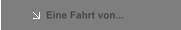 Eine Fahrt von...