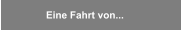 Eine Fahrt von...