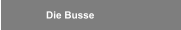 Die Busse 