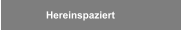 Hereinspaziert