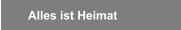 Alles ist Heimat