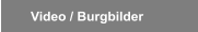Video / Burgbilder 